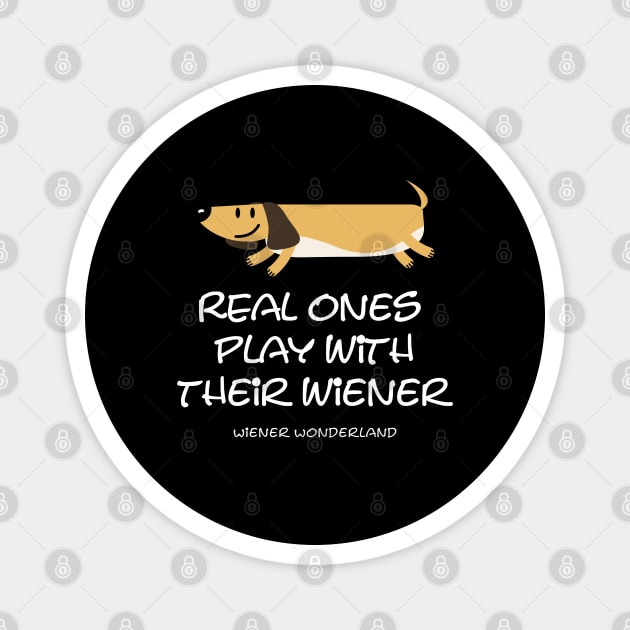 REAL ONES PLAY WITH THEIR WIENER Magnet by Fabrik